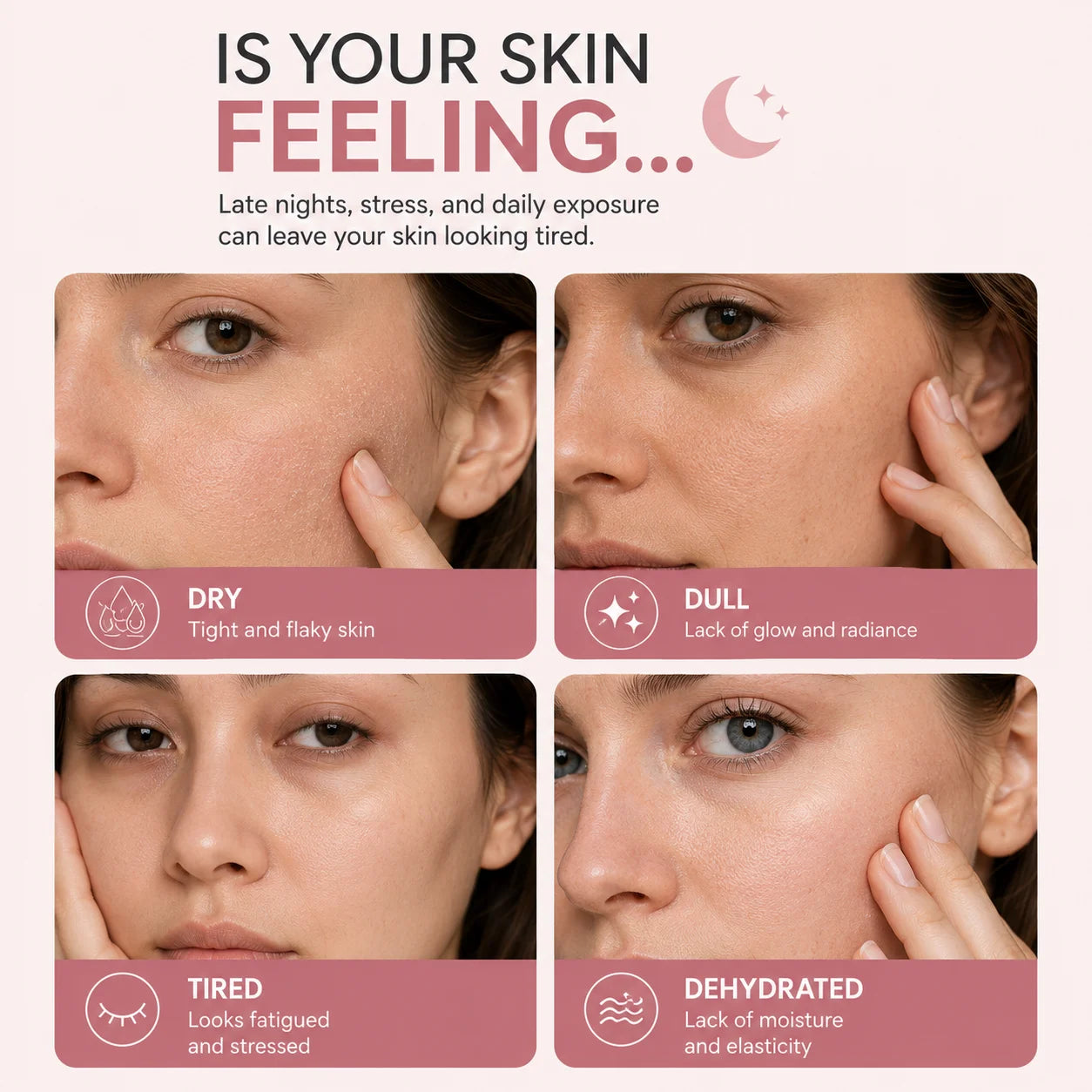 Common skin concerns including dry, dull, tired, and dehydrated skin before using an overnight collagen face mask